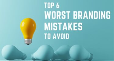 Top 6 worst Branding Mistakes to avoid