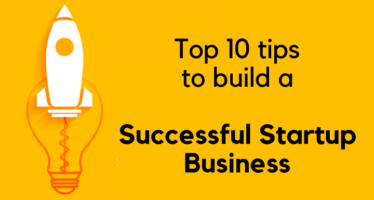 Top 10 tips to build a successful startup business