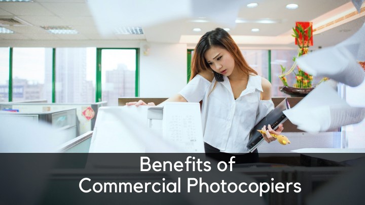 Benefits of commercial photocopiers