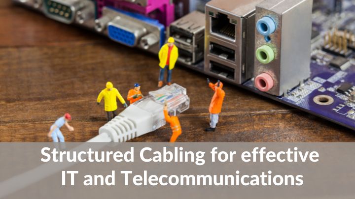 Structured Cabling for effective IT and Telecommunications