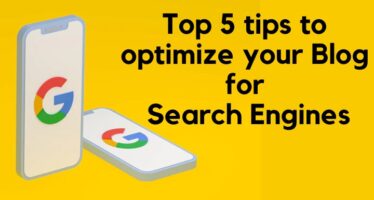 Top 5 tips to optimize your Blog for Search Engines