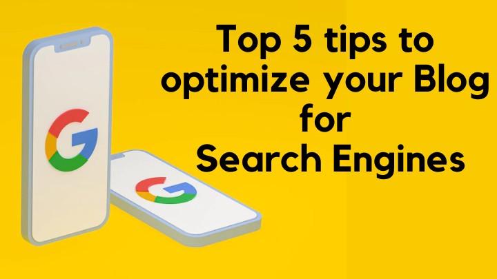 Top 5 tips to optimize your Blog for Search Engines