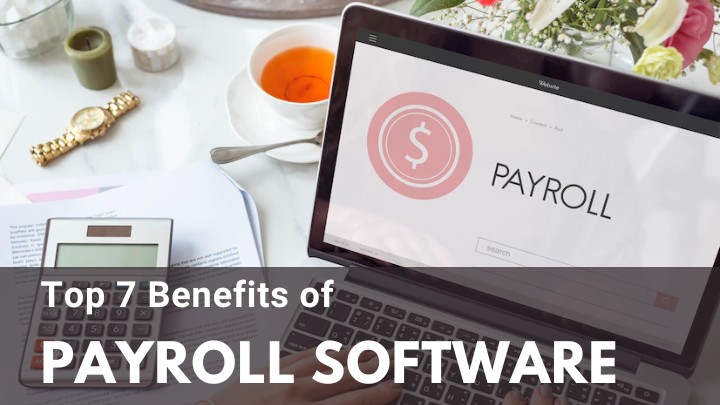 Top 7 benefits of Payroll Software for business growth