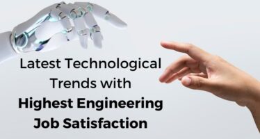 Latest Technological trends with Highest Engineering Job Satisfaction