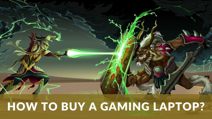 How to buy a Gaming Laptop