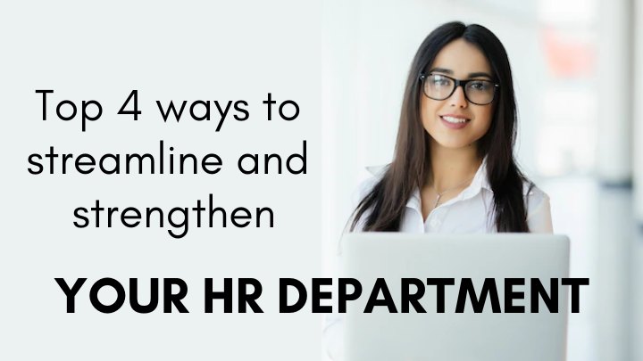 Top 4 ways to streamline and strengthen your HR Department