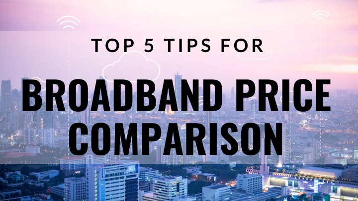 broadband price comparison top 5 tips