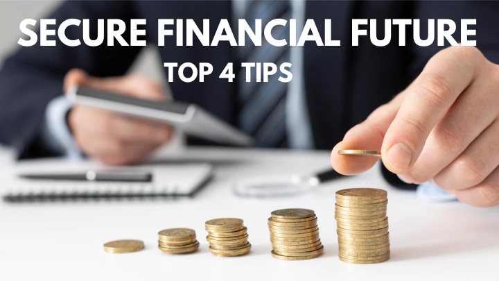 How To Secure Financial Future Top 4 Top Tips For You