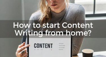 How to start Content Writing from home?