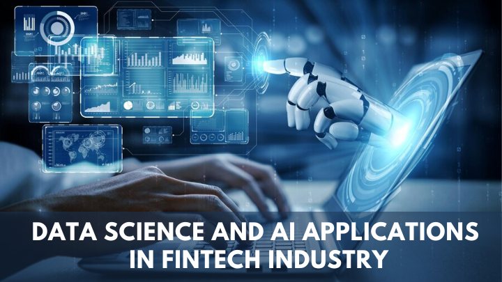 Use of Data Science and AI Applications in fintech industry