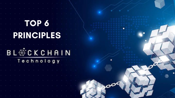 top 6 Principles of Blockchain technology