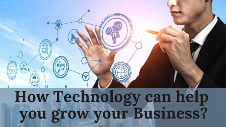 how technology can help to grow your business