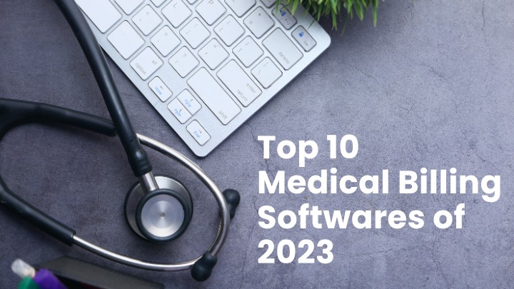 Top 10 Medical Billing Softwares of 2023