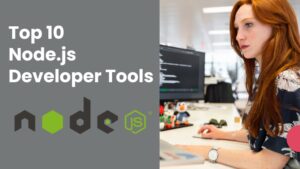 Latest-list-of-top-10-Node.js-developer-tools-300x169.jpg