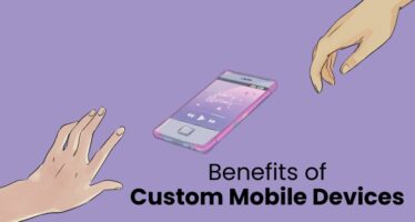 all you need to know about custom mobile devices