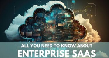 All you need to know about Enterprise SaaS