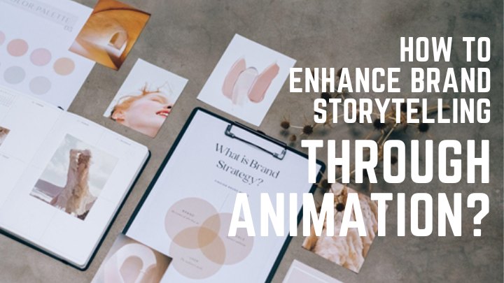 How to enhance brand storytelling through Animation