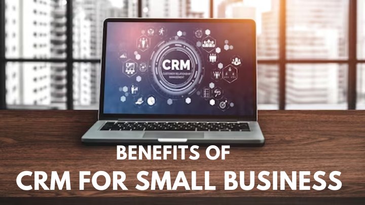 benefits of crm for small businesses