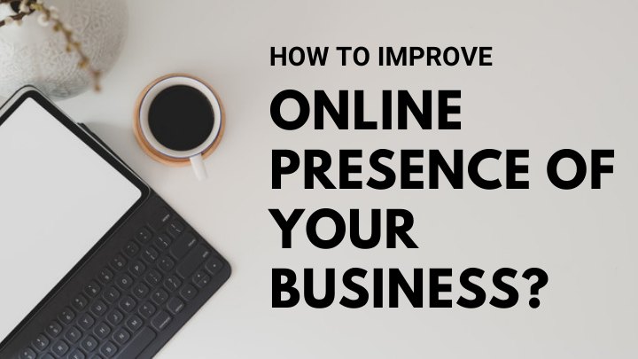 how to improve online presence of your business
