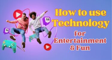 How to use Technology for entertainment and games
