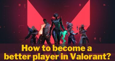 how to become a better player in Valorant game