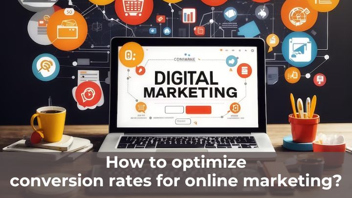 How to optimize conversion rates for online marketing