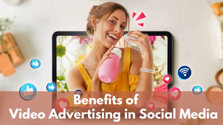 benefits of social media video advertising
