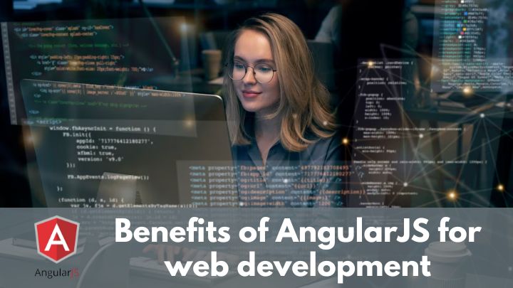 Benefits of AngularJS for web development