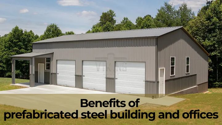 Benefits of prefabricated steel building and offices