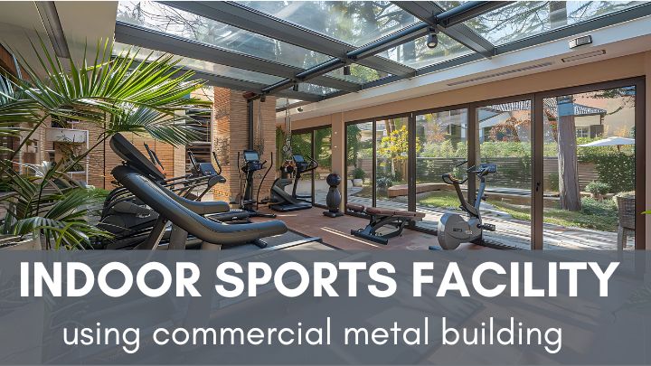 indoor sports facility using commercial steel building