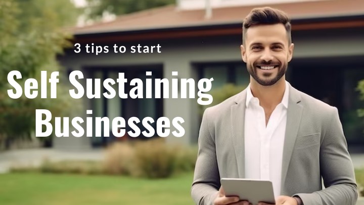 Self sustaining businesses tips