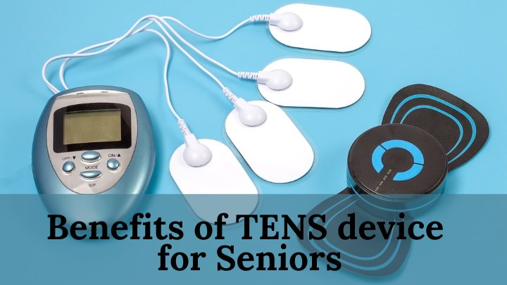 Benefits of TENS devices for Seniors