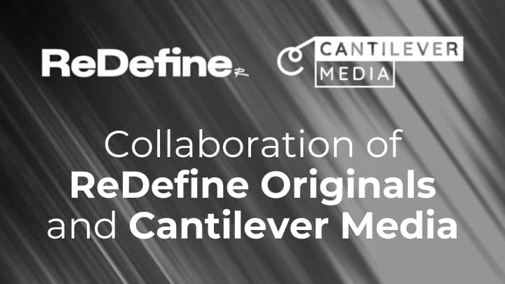ReDefine Originals and Cantilever Media Collaboration