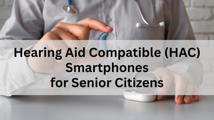 Hearing Aid Compatible Smartphones for Senior Citizens