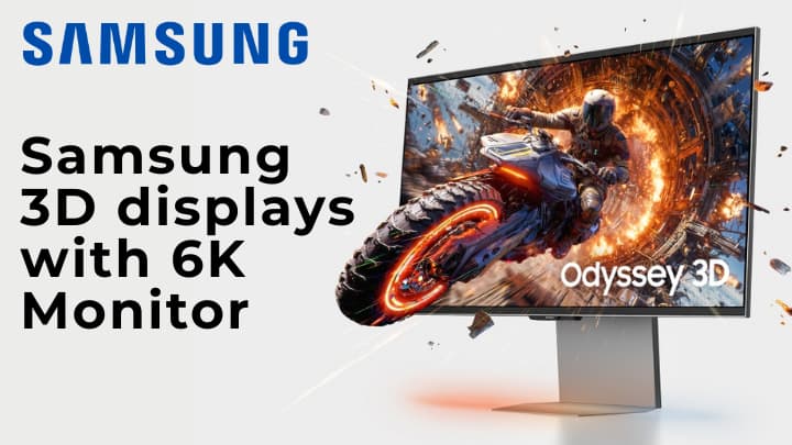 Samsung 3D displays with 6K Monitor