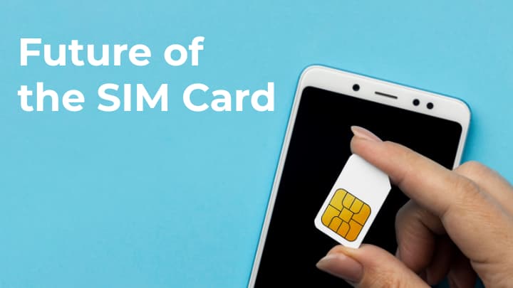 The future of the SIM Card