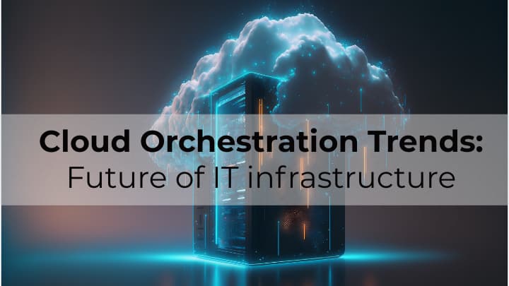 Cloud Orchestration Trends