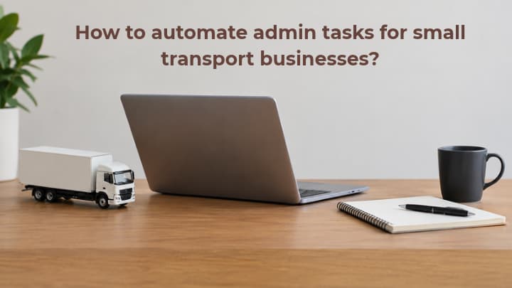 Admin tasks for small transport businesses to automate